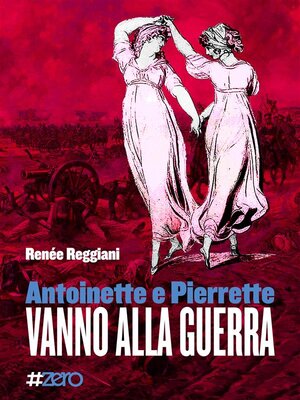 cover image of Antoinette e Pierrette vanno alla guerra